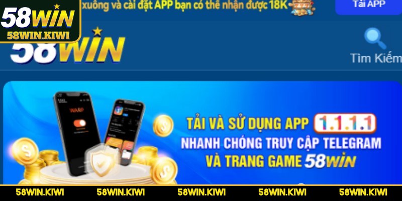 Vì sao hãy nên tải app 58WIN để trải nghiệm
